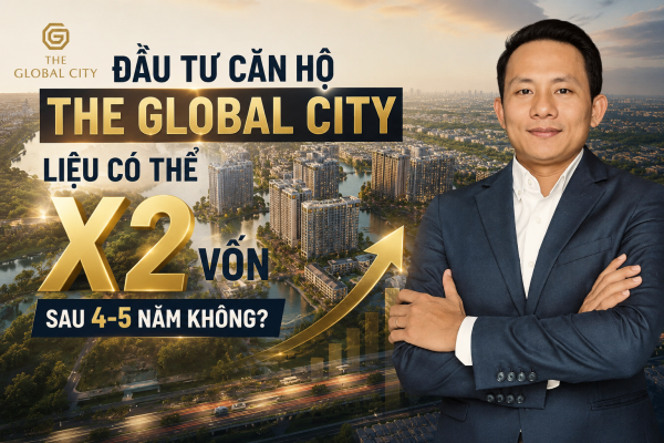 Đầu tư căn hộ The Global City với nhiều tiềm năng tăng giá trong tương lai